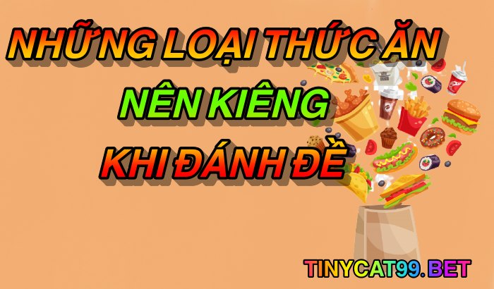 Những loại thức ăn nên kiêng khi đánh đề