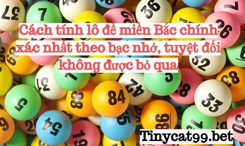 Cách tính lô đề miền Bắc, cach tinh lo de mien Bac, lô đề bạc nhớ, lo de bac nho