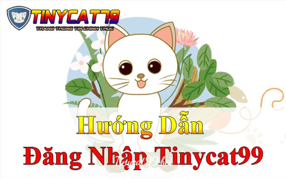 Đọc hướng dẫn của ad tinycat99bet để vào Tinycat99 chuẩn nhất