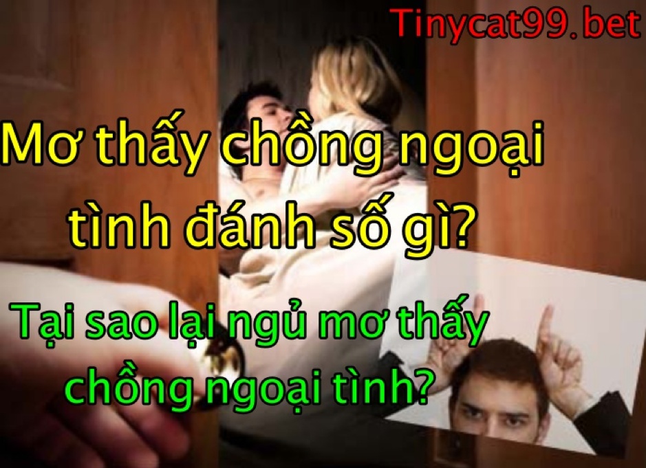 Mơ Thấy Chồng Ngoại Tình