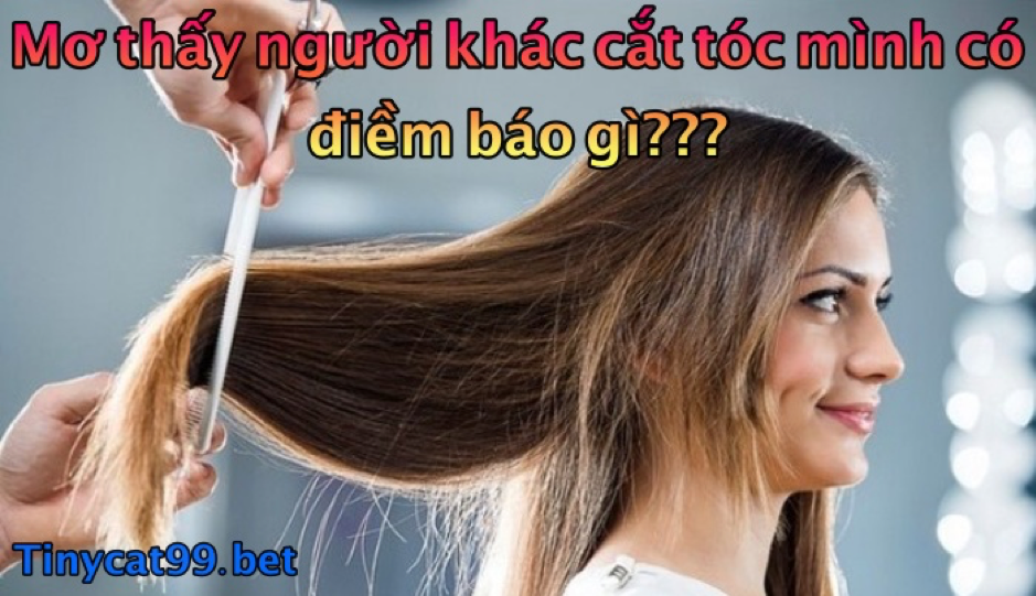 mơ thấy người khác cắt tóc mình