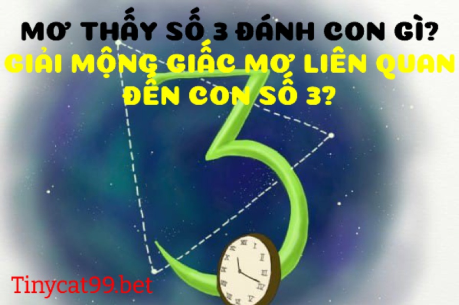 Mơ thấy số 3 đánh con gì?