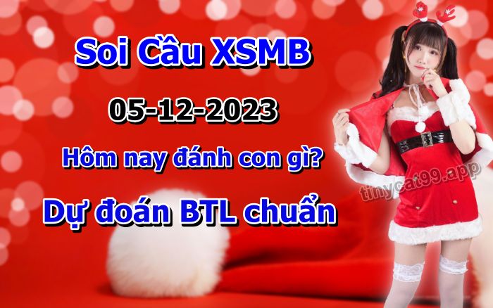 soi cầu xsmb 05/12/23, soi cầu mb 05 12 2023, dự đoán xsmb 05-12-2023, btl mb 05 12 2023, dự đoán miền bắc 05/12/23, chốt số mb 05 12 2023, soi cau mien bac 05-12-2023