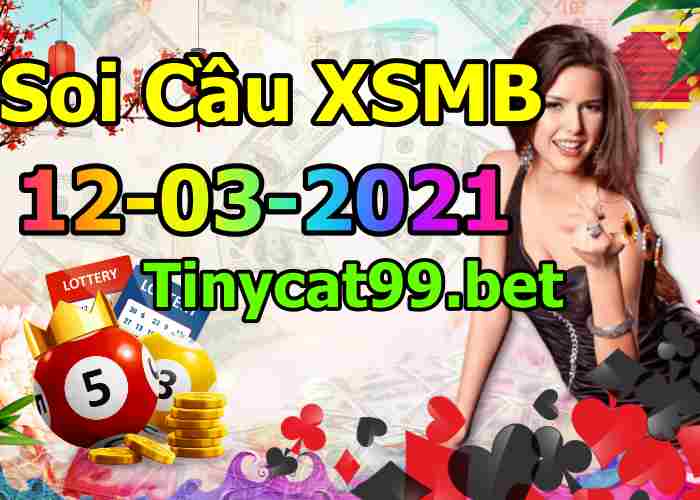 soi cầu xsmb 12-03-2021, soi cầu mb 12-03-2021, dự đoán xsmb 12-03-2021, btl mb 12-03-2021, dự đoán miền bắc 12-03-2021, chốt số mb 12-03-2021, soi cau mien bac 12 03 2021