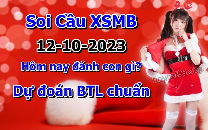 soi cầu xsmb 12-10-2023, soi cầu mb 12-10-2023, dự đoán xsmb 12-10-2023, btl mb 12-10-2023, dự đoán miền bắc 12-10-2023, chốt số mb 12-10-2023, soi cau mien bac 12 10 2023