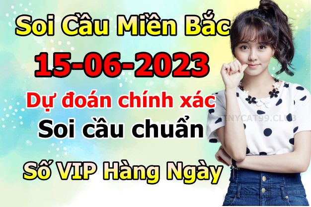 soi cầu xsmb 15-06-2023, soi cầu mb 15-06-2023, dự đoán xsmb 15-06-2023, btl mb 15-06-2023, dự đoán miền bắc 15-06-2023, chốt số mb 15-06-2023, soi cau mien bac 15 06 2023