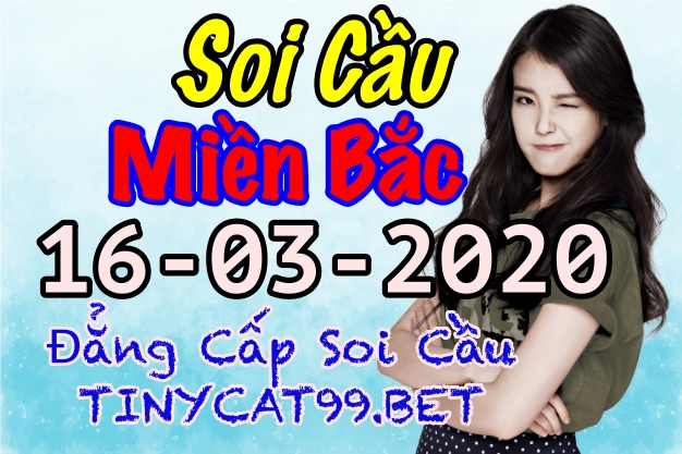 Soi Cầu Miền Bắc 16-03-2020 Dự Đoán KQXS MB VIP XSMB 