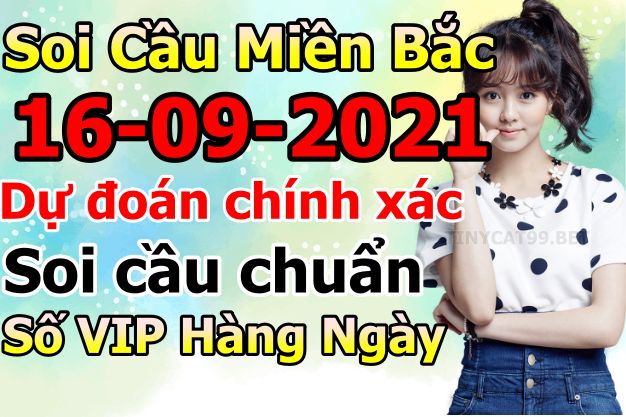 soi cầu xsmb 16-09-2021, soi cầu mb 16-09-2021, dự đoán xsmb 16-09-2021, btl mb 16-09-2021, dự đoán miền bắc 16-09-2021, chốt số mb 16-09-2021, soi cau mien bac 16 09 2021