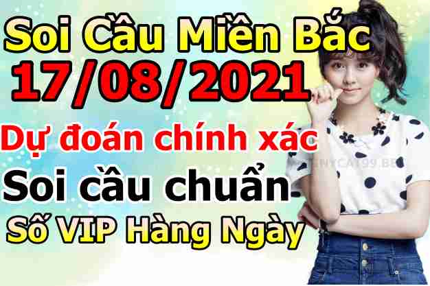 soi cầu xsmb 17-08-2021, soi cầu mb 17-08-2021, dự đoán xsmb 17-08-2021, btl mb 17-08-2021, dự đoán miền bắc 17-08-2021, chốt số mb 17-08-2021, soi cau mien bac 17 08 2021