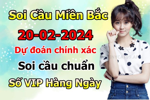 soi cầu xsmb 20/02/2024, soi cầu mb 20 02 2024, dự đoán xsmb 20-02-2024, btl mb 20 02 2024, dự đoán miền bắc 20/02/2024, chốt số mb 20 02 2024, soi cau mien bac 20-02-2024