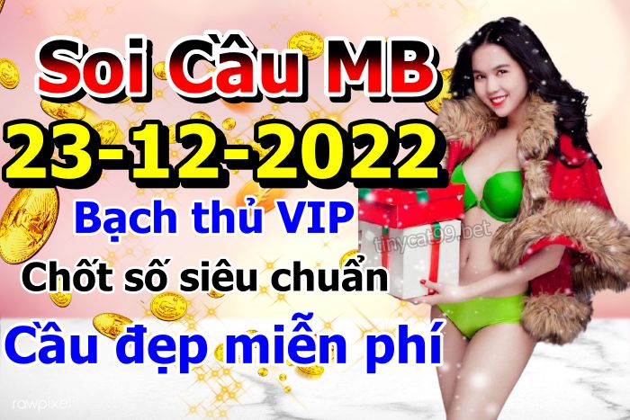 soi cầu xsmb 23-12-2022, soi cầu mb 23-12-2022, dự đoán xsmb 23-12-2022, btl mb 23-12-2022, dự đoán miền bắc 23-12-2022, chốt số mb 23-12-2022, soi cau mien bac 23 12 2022