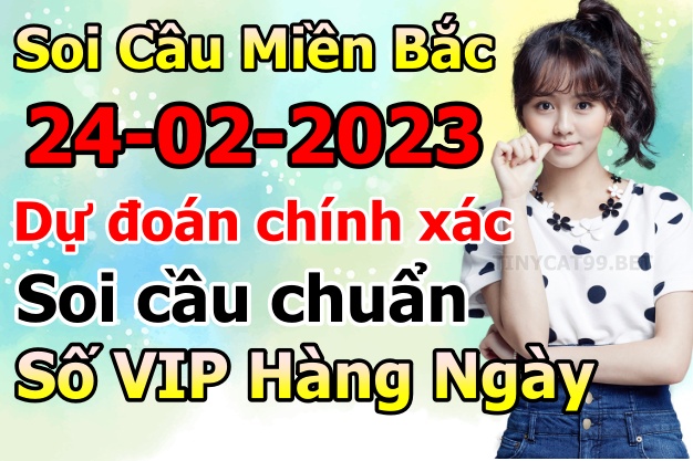 soi cầu xsmb 24-02-2022, soi cầu mb 24-02-2023, dự đoán xsmb 24-02-2023, btl mb 24-02-2023, dự đoán miền bắc 24-02-2023, chốt số mb 24-02-2022, soi cau mien bac 24 02 2023