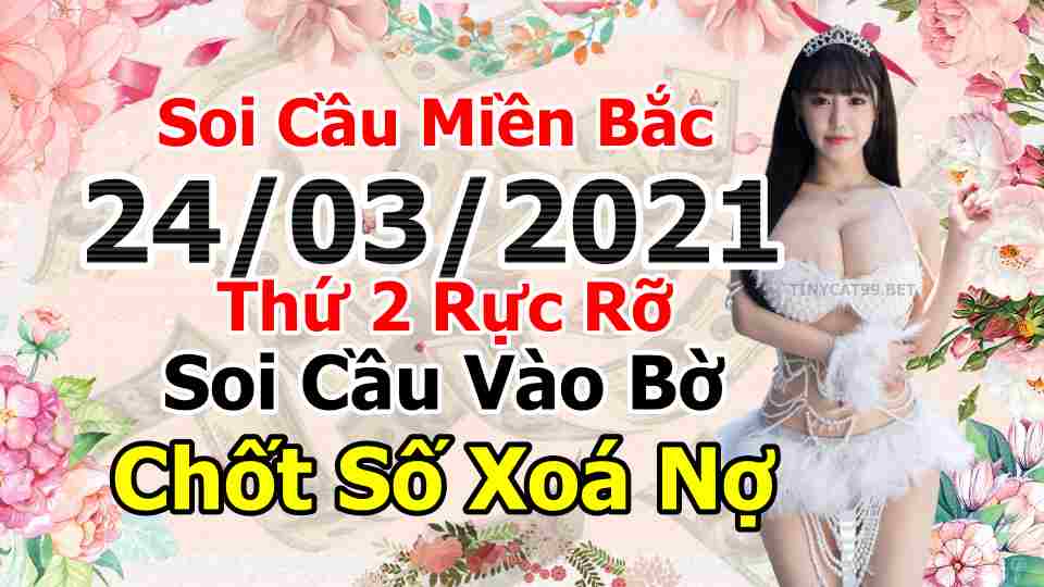 soi cầu xsmb 24-03-2021, soi cầu mb 24-03-2021, dự đoán xsmb 24-03-2021, btl mb 24-03-2021, dự đoán miền bắc 24-03-2021, chốt số mb 24-03-2021, soi cau mien bac 24 03 2021