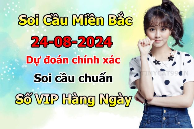 soi cầu xsmb 24/08/2024, soi cầu mb 24/08/2024, dự đoán xsmb 24-08-2024, btl mb 24-08-2024 dự đoán miền bắc 24/08/2024, chốt số mb 24-08-2024, soi cau mien bac 24/08/2024