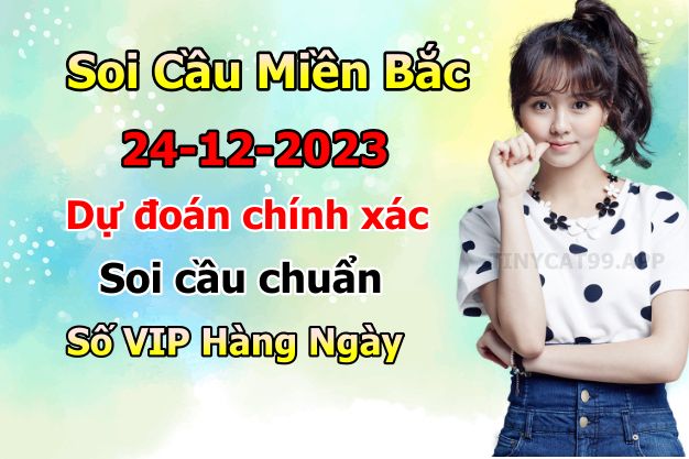 soi cầu xsmb 24-12-2023, soi cầu mb 24-12-2023, dự đoán xsmb 24-12-2023, btl mb 24-12-2023, dự đoán miền bắc 24-12-2023, chốt số mb 24-12-2023, soi cau mien bac 24-12-2023