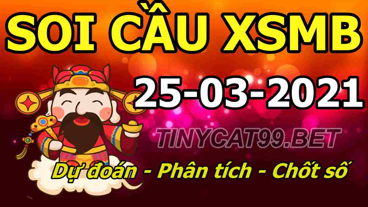 soi cầu xsmb 25-03-2021, soi cầu mb 25-03-2021, dự đoán xsmb 25-03-2021, btl mb 25-03-2021, dự đoán miền bắc 25-03-2021, chốt số mb 25-03-2021, soi cau mien bac 25 03 2021