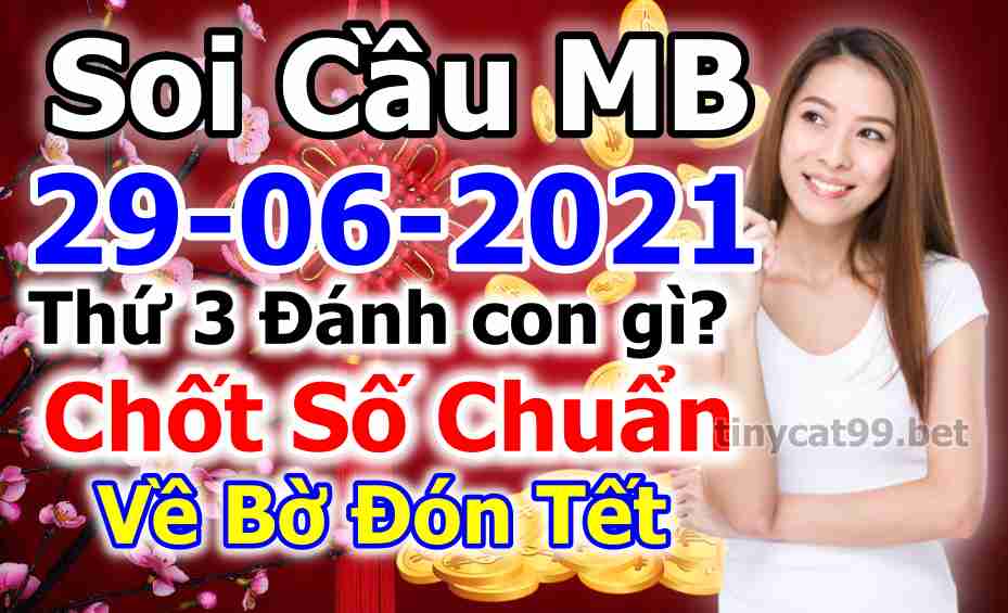 soi cầu xsmb 29-06-2021, soi cầu mb 29-06-2021, dự đoán xsmb 29-06-2021, btl mb 29-06-2021, dự đoán miền bắc 29-06-2021, chốt số mb 29-06-2021, soi cau mien bac 29 06 2021