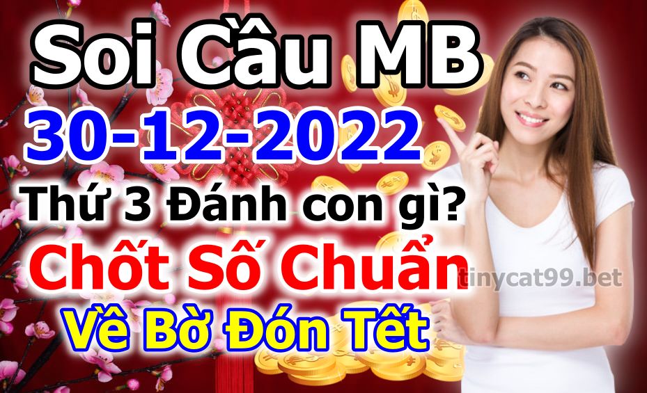 soi cầu xsmb 30-12-2022, soi cầu mb 30-12-2022, dự đoán xsmb 30-12-2022, btl mb 30-12-2022, dự đoán miền bắc 30-12-2022, chốt số mb 30-12-2022, soi cau mien bac 30 12 2022