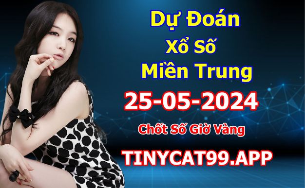 soi cầu xsmt 25-05-2024, soi cầu mt 25-05-2024, dự đoán xsmt 25-05-2024, btl mt 25-05-2024, dự đoán miền trung 25-05-2024, chốt số mt 25-05-2024, soi cau mien trung 25 05 2024