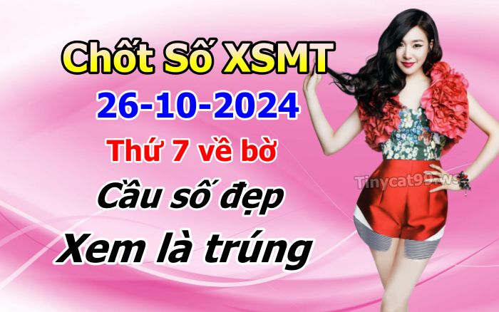 soi cầu xsmt 26-10-2024, soi cầu mt 26-10-2024, dự đoán xsmt 26-10-2024, btl mt 26-10-2024, dự đoán miền trung 26-10-2024, chốt số mt 26-10-2024, soi cau mien trung 26 10 2024